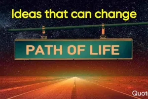 ये आसान विचार आपकी सोच बदल सकते हैं! खुशहाल और सफल जिंदगी की राह Thoughts that can change Your Life